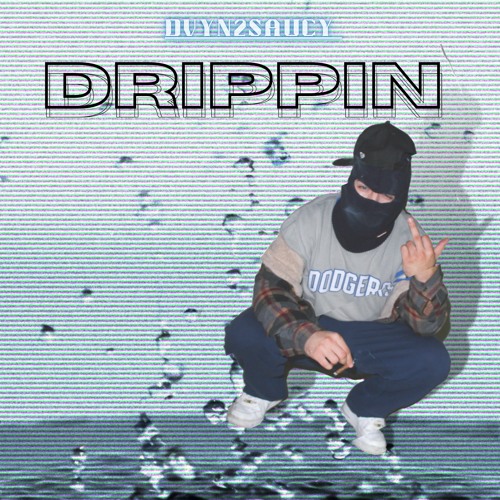 Dvyn2Saucy - Drippin (Prod. By Feezie)[IG: Dvyn2saucy]