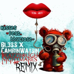 Kisses feat. bbclose (BL3SS X Camrin Watsin)(BRN Remix)