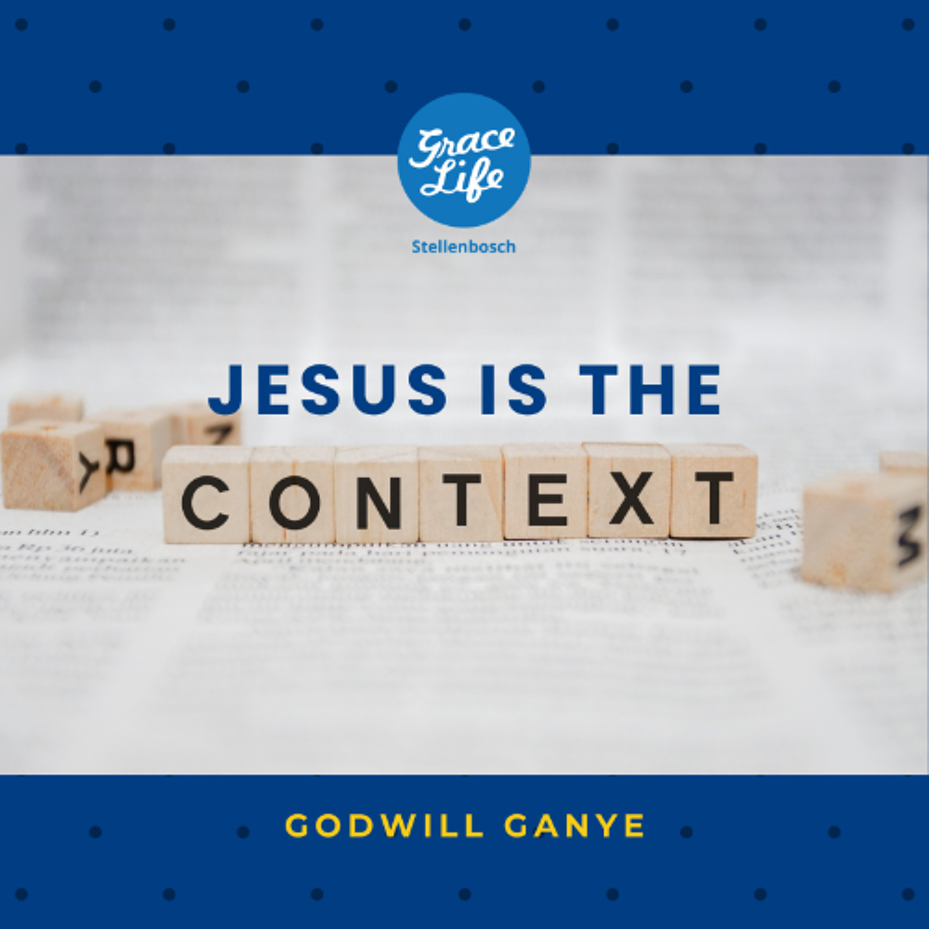 Jesus Is The Context - Godwill Ganye (Stellenbosch)