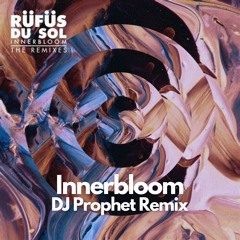 Rüfüs Du Sol - Innerbloom (DJ Prophet Remix) [Support by Diplo]