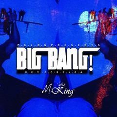 M.KING - BIG BANG