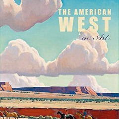 Open PDF The American West in Art: Selections from the Denver Art Museum by  Thomas Brent Smith,Jenn