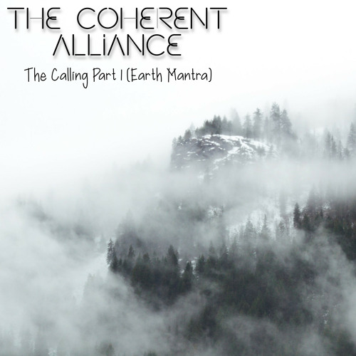 The Coherent Alliance - The Calling Part 1 (Earth Mantra)