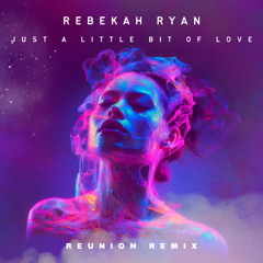 Rebekah Ryan - Just a Little Bit of Love - Reunion Remix (Preview)