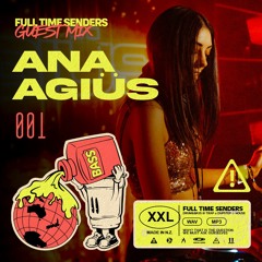 Full Time Senders Guest Mix - Ana Agiüs