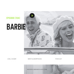 #104 Mentalmorphosis - Barbie