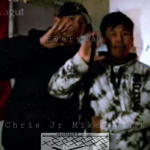 Everyday Ft. Chris Jr Mikeeuneak
