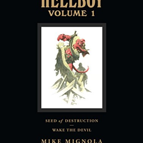 FREE EBOOK 💚 Hellboy Library Edition, Volume 1: Seed of Destruction and Wake the Dev