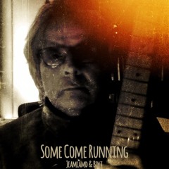 Some Come Running (Take II)