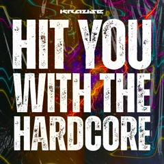 Hit You With The Hardcore