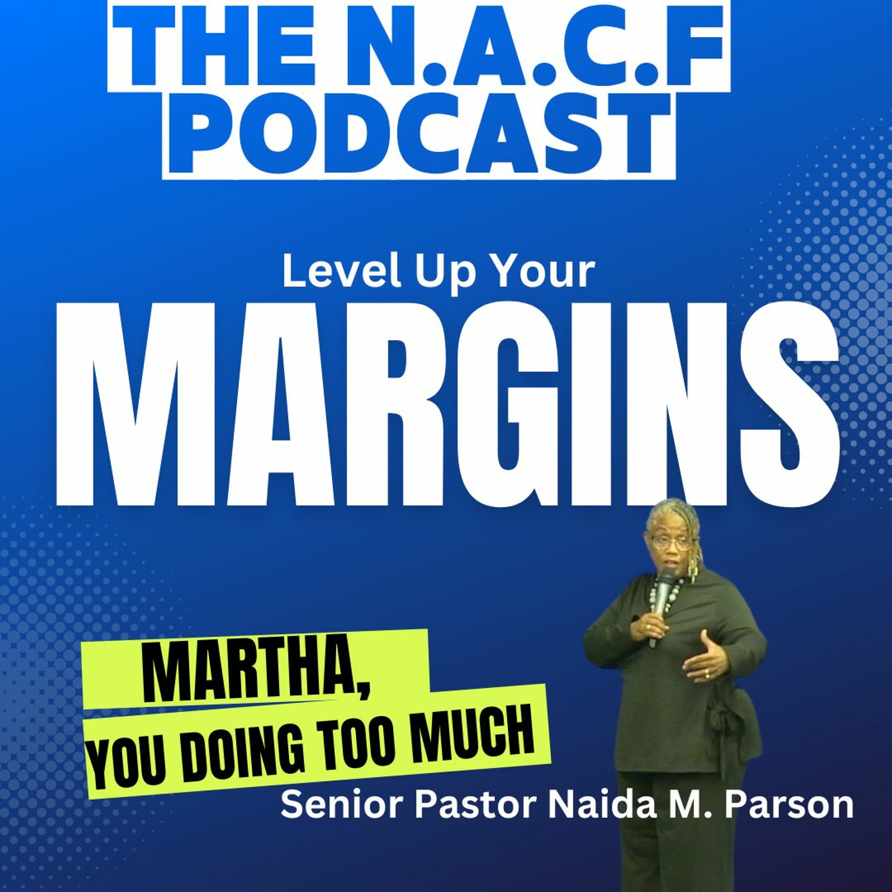 Senior Pastor Naida M. Parson |Martha ,You Doing Too Much episode artwork