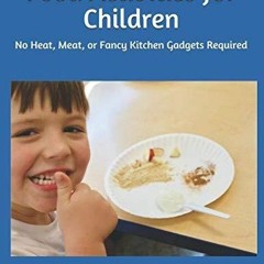 ✔read❤ Food Activities for Children: No Heat, Meat, or Fancy Kitchen Gadgets Required