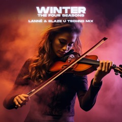 LANNÉ & Blaze U - Winter (The Four Seasons)(Techno Mix)(Extended Mix)