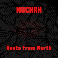 Nochrh -  Roots From North