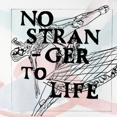 No Stranger to Life
