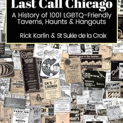 read✔ Last Call Chicago: A History of 1001 LGBTQ-Friendly Taverns, Haunts & Hangouts
