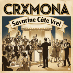 CRXMONA, MC Codrin - Savarine Câte Vrei (Jazz Swing Edit)
