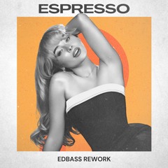 Sabrina Carpenter - Espresso (EDBASS REWORK) TECH HOUSE