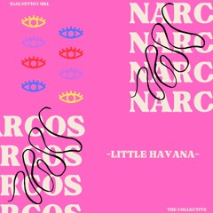 LITTLE HAVANA ~ NARCOS