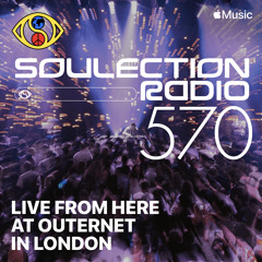 Soulection Radio Show #570 (Live from HERE at Outernet - London, UK)