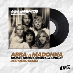 ABBA Vs Madonna - Gimme Gimme Gimme Vs Hung Up (DeepDelic Remix)FREE DONWLOAD
