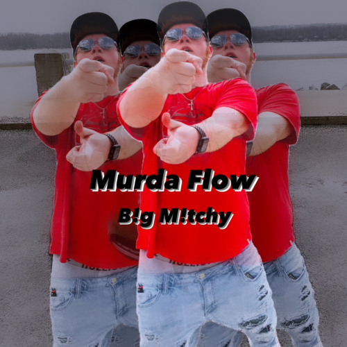 Stream Murda Flow by B!g M!tchy | Listen online for free on SoundCloud