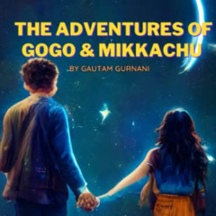 [View] KINDLE 📚 The Adventures of Gogo & Mikkachu by  Gautam Gurnani KINDLE PDF EBOO