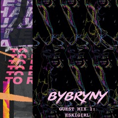 01: BYBRYNY ESKIGIRL GUESTMIX