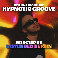 HYPNOTIC GROOVE  (Selected by Disturbed Berlin)