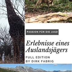❤️[PDF]⚡️ Dirk Fabrig - Passion für die Jagd: Erlebnisse eines Auslandsjägers