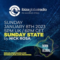 SUNDAY STATE with Nick Rosa - Ibiza Global Radio 08/01/2023