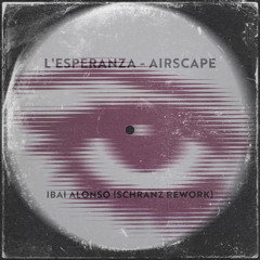 Airescape - L ' esperanza (Ibai Alonso Schranz Rework)