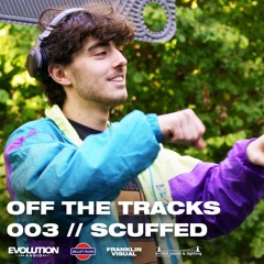 Off The Tracks #003 - Scuffed