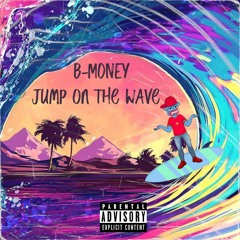 B-MONEY - Jump On The Wave