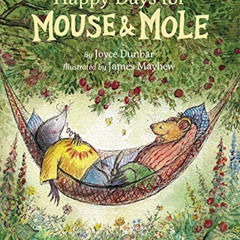 Get KINDLE 📜 Happy Days for Mouse and Mole by  Joyce Dunbar &  James Mayhew [EBOOK E
