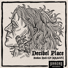 Decibel Place - Broken Neck [KHA025]