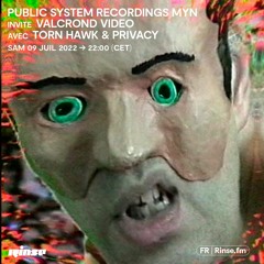 PUBLIC SYSTEM RECORDINGS MYN invite VALCROND VIDEO avec TORN HAWK & PRIVACY - 09 Juillet 2022