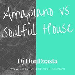 AMAPIANO VS SOULFUL HOUSE - VOL 2 - DJ DONDZASTA REMIXES