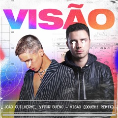 Vitor Bueno - Visão (ft. João Guilherme) [Douth! Remix]