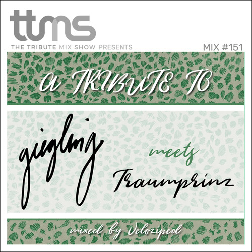 #151 - A Tribute To Giegling Meets Traumprinz - mixed by Veloziped