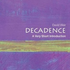 Access PDF 📑 Decadence: A Very Short Introduction (Very Short Introductions) by  Dav