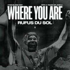 WHERE YOU ARE Vs. RUFUS DU SOL (VYCE EDIT)