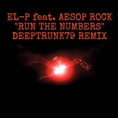 EL-P FEAT. AESOP ROCK 'RUN THE NUMBERS' DEEPTRUNK79 REMIX