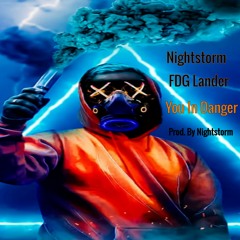 Nightstorm Ft FDG Lander - You In Danger(Remix)Prod. By Nightstorm