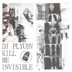 kill me invisible