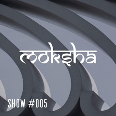 Moksha Radio Show #005