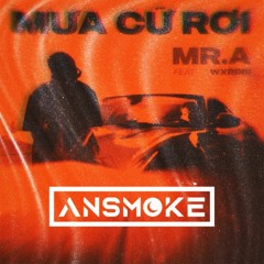 MR.A X Wxrdie & Machiot - Mưa Cứ Rơi (AnSMOKE Remix)