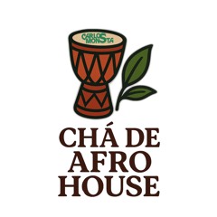 CHÁ DE AFRO HOUSE SESSION #01 | DJ CARLOS MONSTA