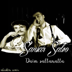 #FreeSansarSalvo - Daim Saltanatta (Aheskin Remix) ft. Selahattin Özdemir