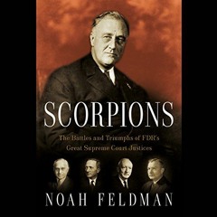 [PDF] Read Scorpions: The Battles and Triumphs of FDR's Great Supreme Court Justices by  Noah Feldma